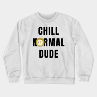 Funny Chill Normal Dude DogeFather Doge Coin Crewneck Sweatshirt